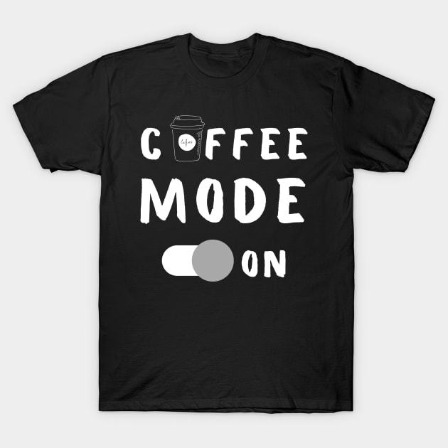 Coffee Mode On T-Shirt by Abderrahmaneelh